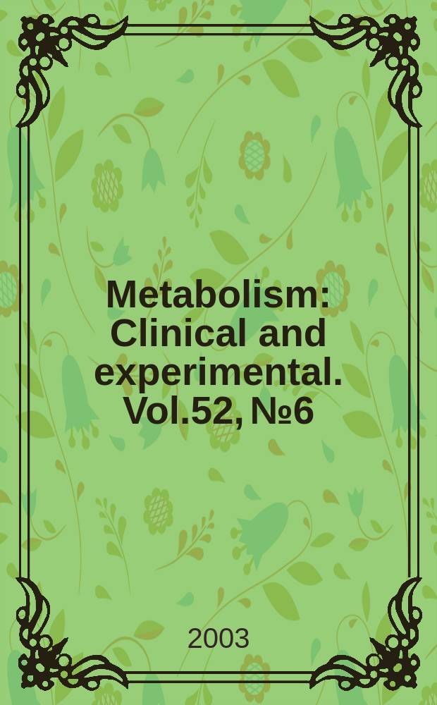 Metabolism : Clinical and experimental. Vol.52, №6