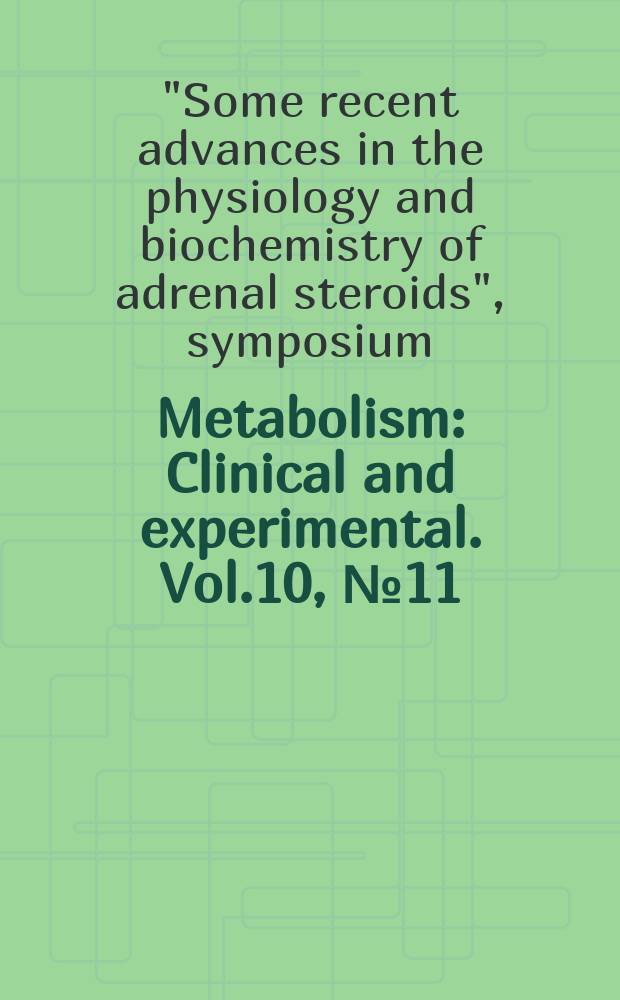 Metabolism : Clinical and experimental. Vol.10, №11(P.2) : [Proceedings]