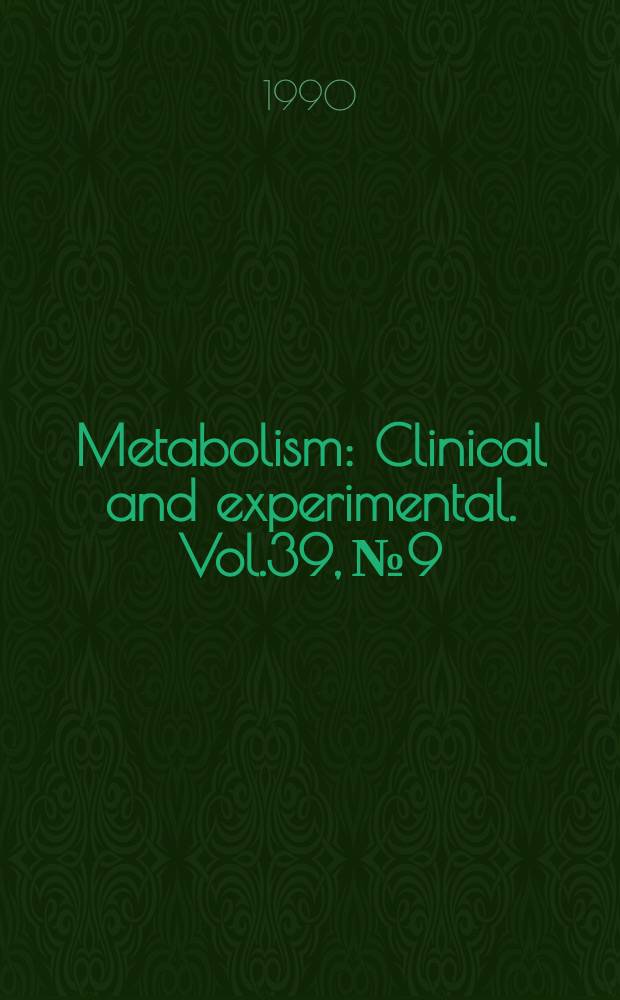 Metabolism : Clinical and experimental. Vol.39, №9