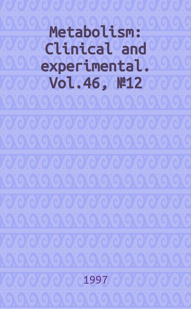 Metabolism : Clinical and experimental. Vol.46, №12