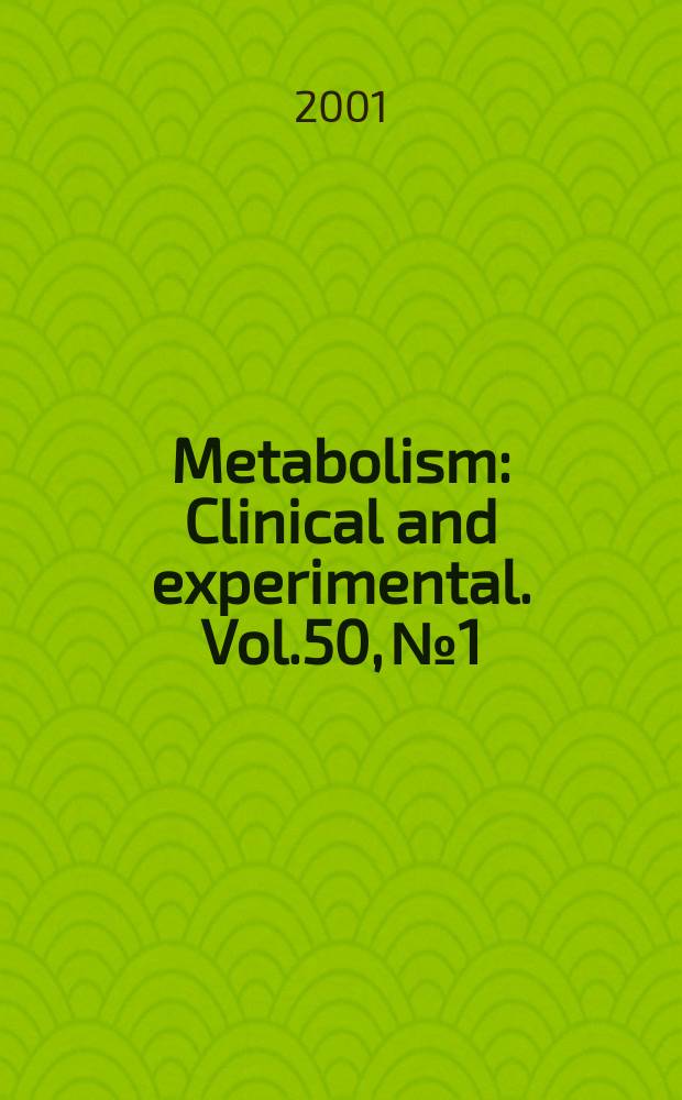 Metabolism : Clinical and experimental. Vol.50, №1