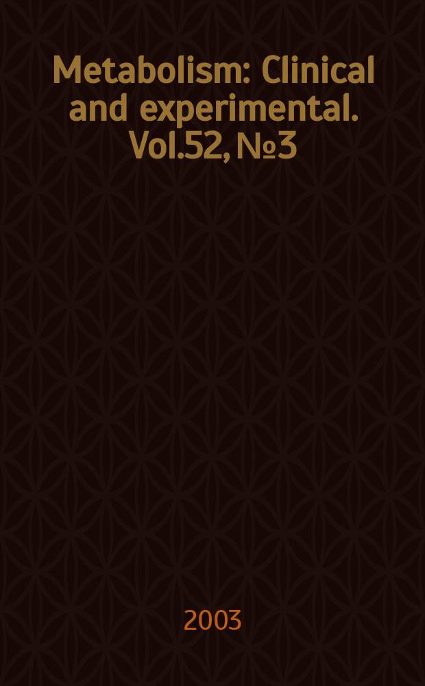 Metabolism : Clinical and experimental. Vol.52, №3