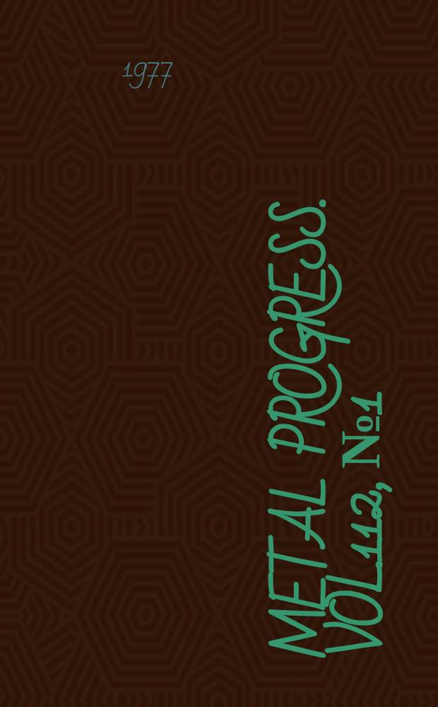 Metal progress. Vol.112, №1 : (Metal progress data book 1977)
