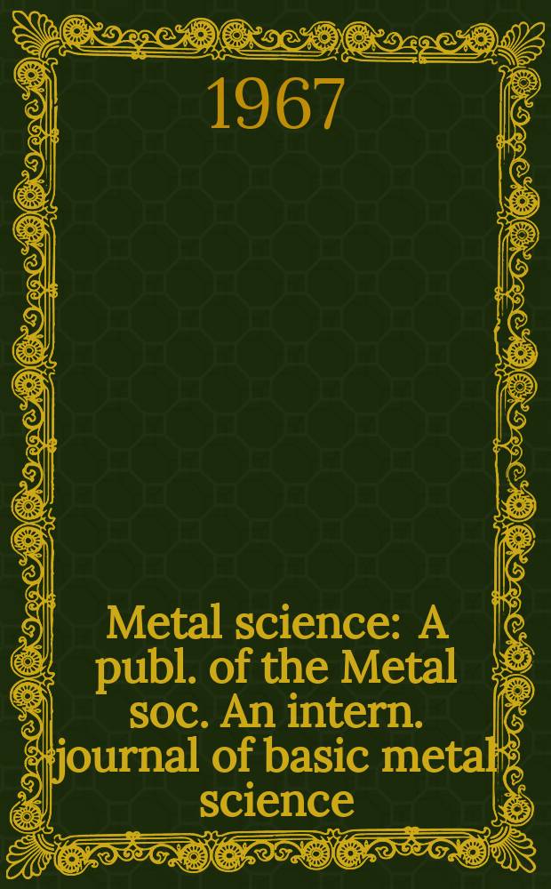 Metal science : A publ. of the Metal soc. An intern. journal of basic metal science