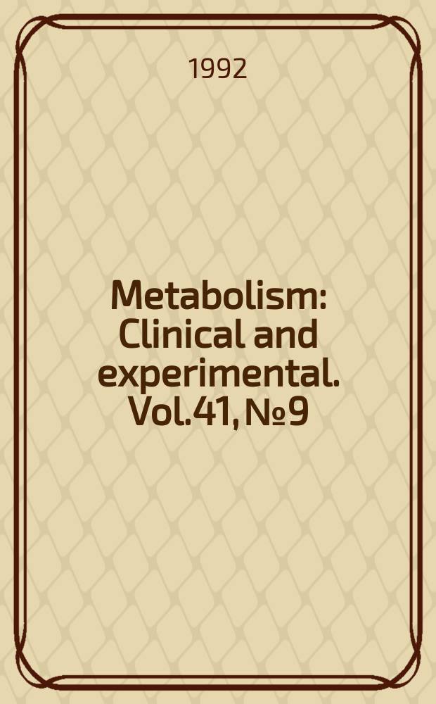 Metabolism : Clinical and experimental. Vol.41, №9