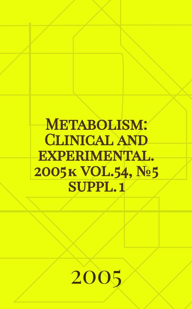Metabolism : Clinical and experimental. 2005 к vol.54, №5 suppl. 1 : Depression: genetics, pathophysiology and clinical manifestations