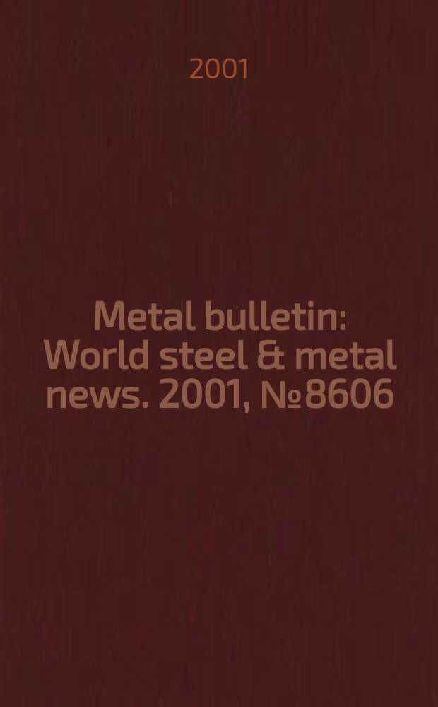 Metal bulletin : World steel & metal news. 2001, №8606