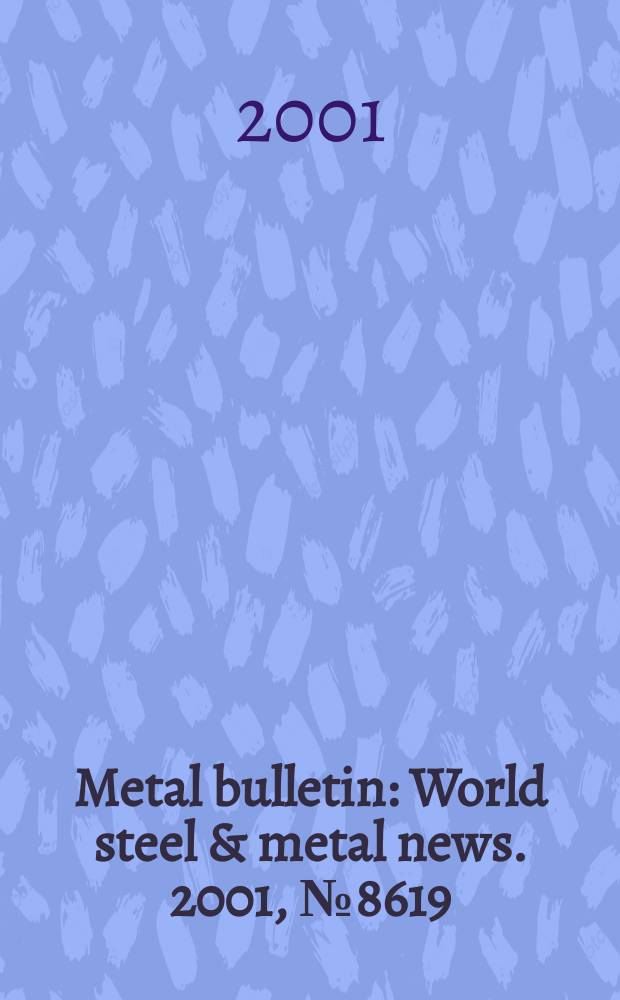 Metal bulletin : World steel & metal news. 2001, №8619