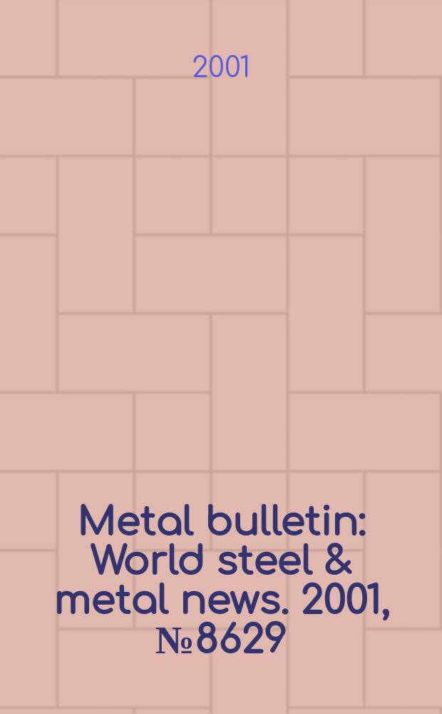 Metal bulletin : World steel & metal news. 2001, №8629