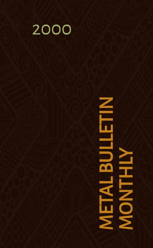 Metal bulletin monthly : A companion publ. to "Metal bull.". 2000, №349