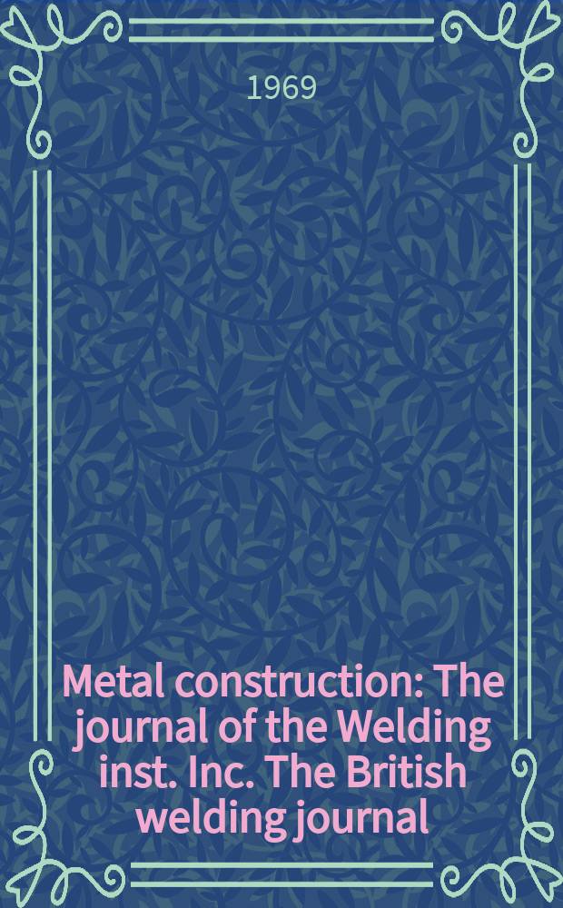 Metal construction : The journal of the Welding inst. Inc. The British welding journal