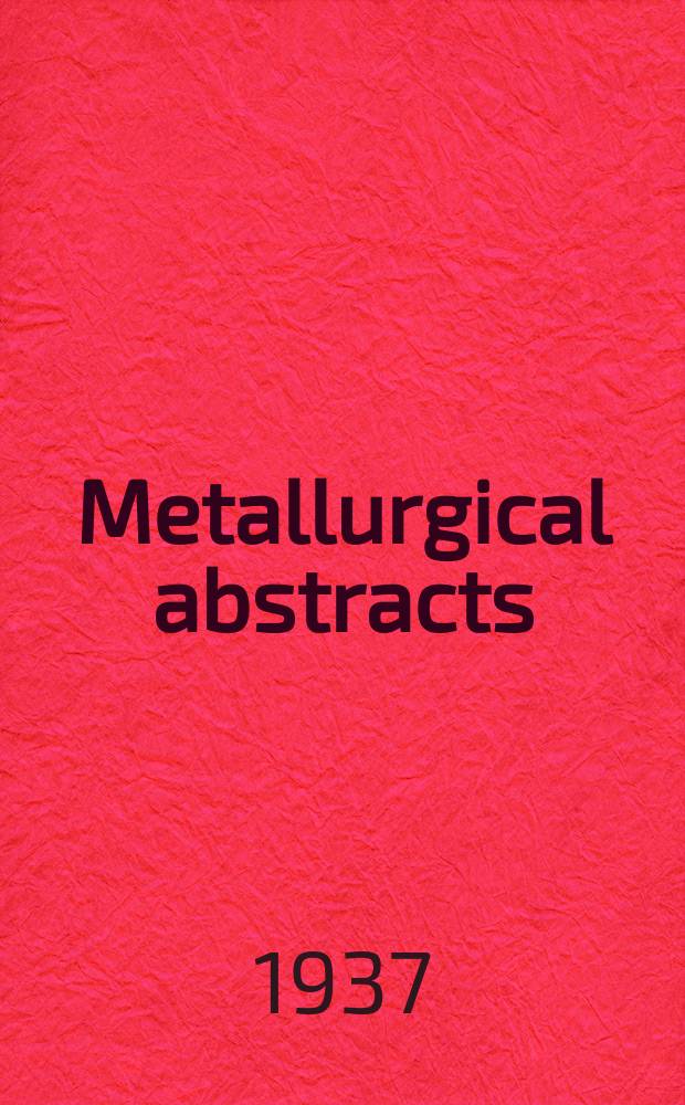 Metallurgical abstracts : (General and non-ferrous). Vol.4, P.6