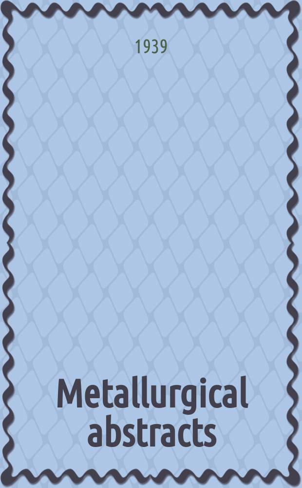 Metallurgical abstracts : (General and non-ferrous). Vol.6, P.2