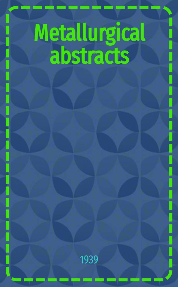 Metallurgical abstracts : (General and non-ferrous). Vol.6, P.3