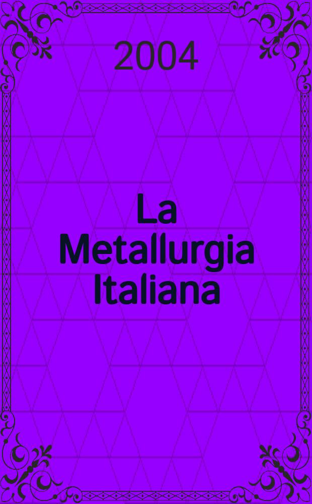 La Metallurgia Italiana : Rivista mensile pubblicata a cura della associazione nazionale fascista tra gli industriali metallurgici italiani. Vol.96, №4