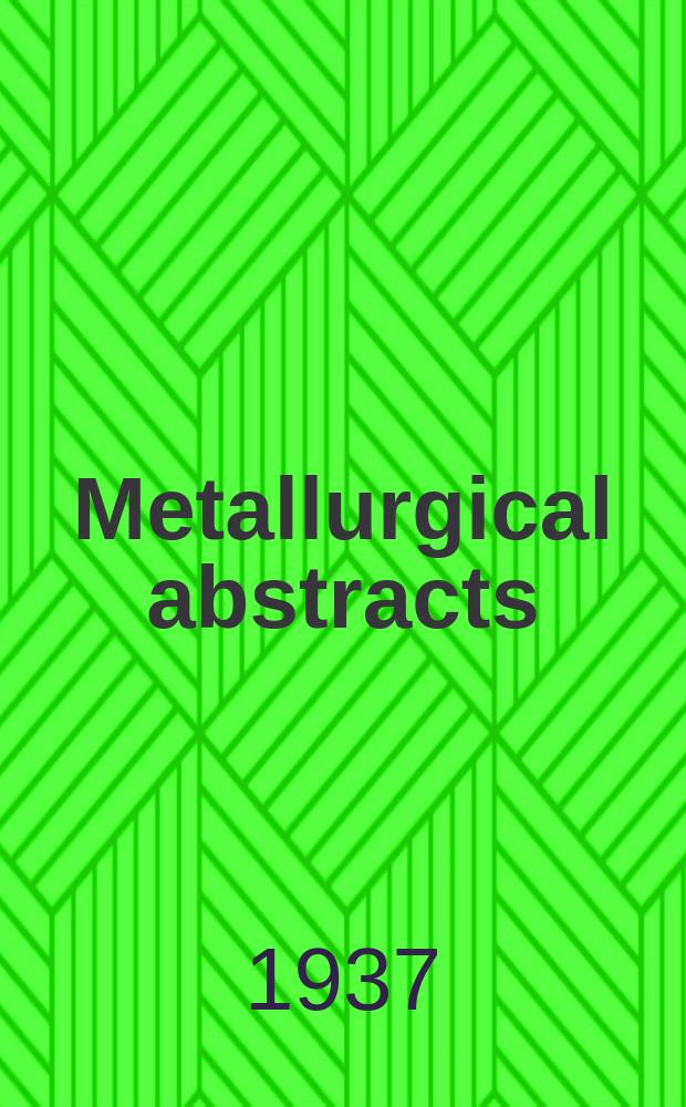 Metallurgical abstracts : (General and non-ferrous). Vol.4, P.13
