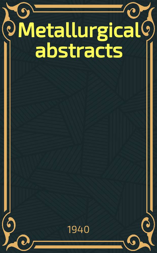 Metallurgical abstracts : (General and non-ferrous). Vol.7, P.2