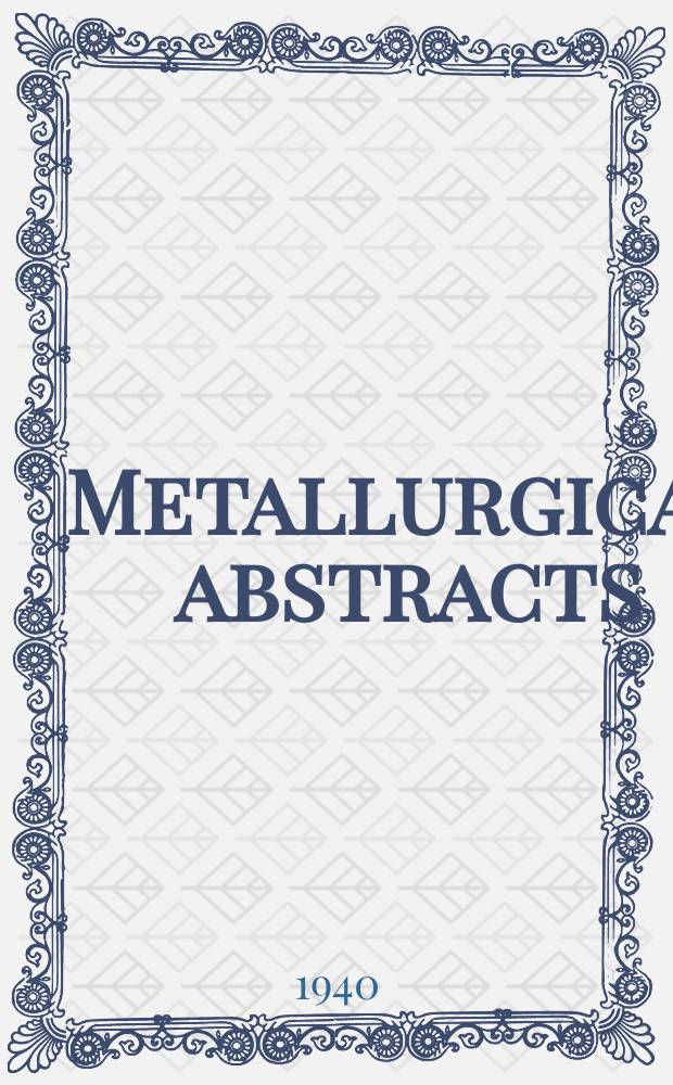 Metallurgical abstracts : (General and non-ferrous). Vol.7, P.12
