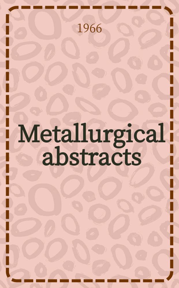 Metallurgical abstracts : (General and non-ferrous). Vol.1, P.2