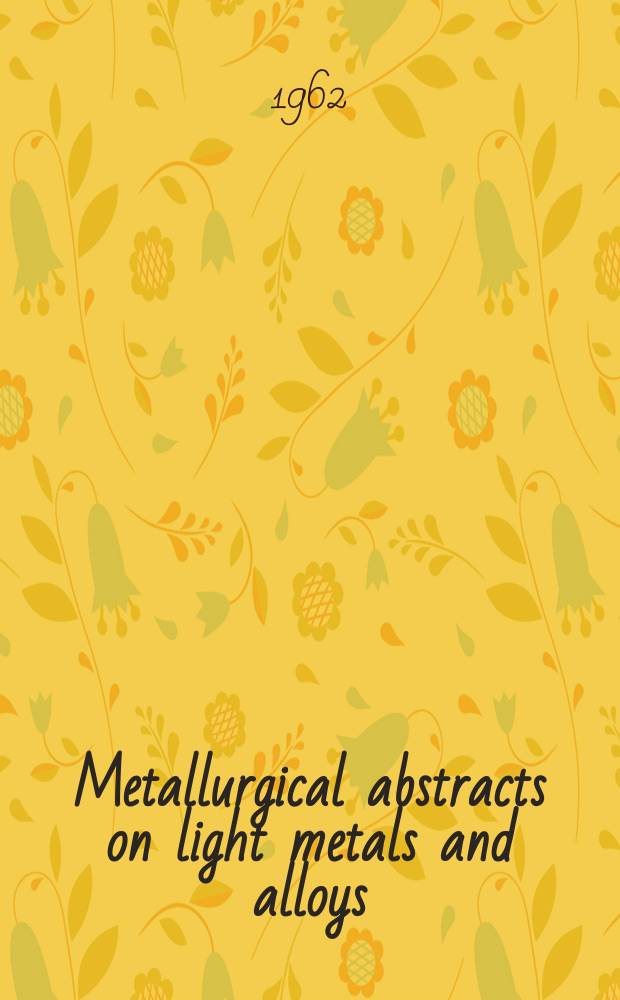 Metallurgical abstracts on light metals and alloys