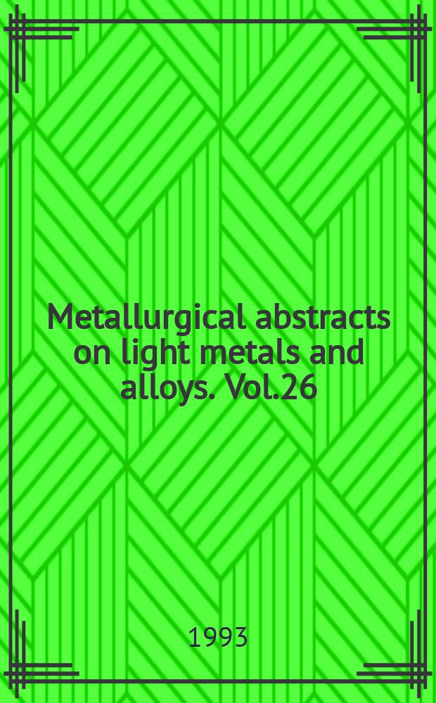 Metallurgical abstracts on light metals and alloys. Vol.26 : 1992-1993