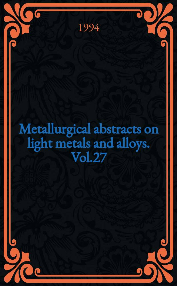 Metallurgical abstracts on light metals and alloys. Vol.27 : 1993-1994