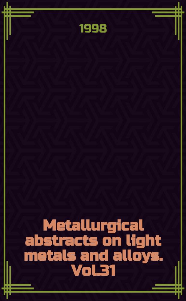 Metallurgical abstracts on light metals and alloys. Vol.31 : 1997-1998