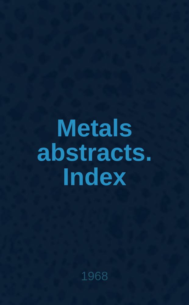 Metals abstracts. Index