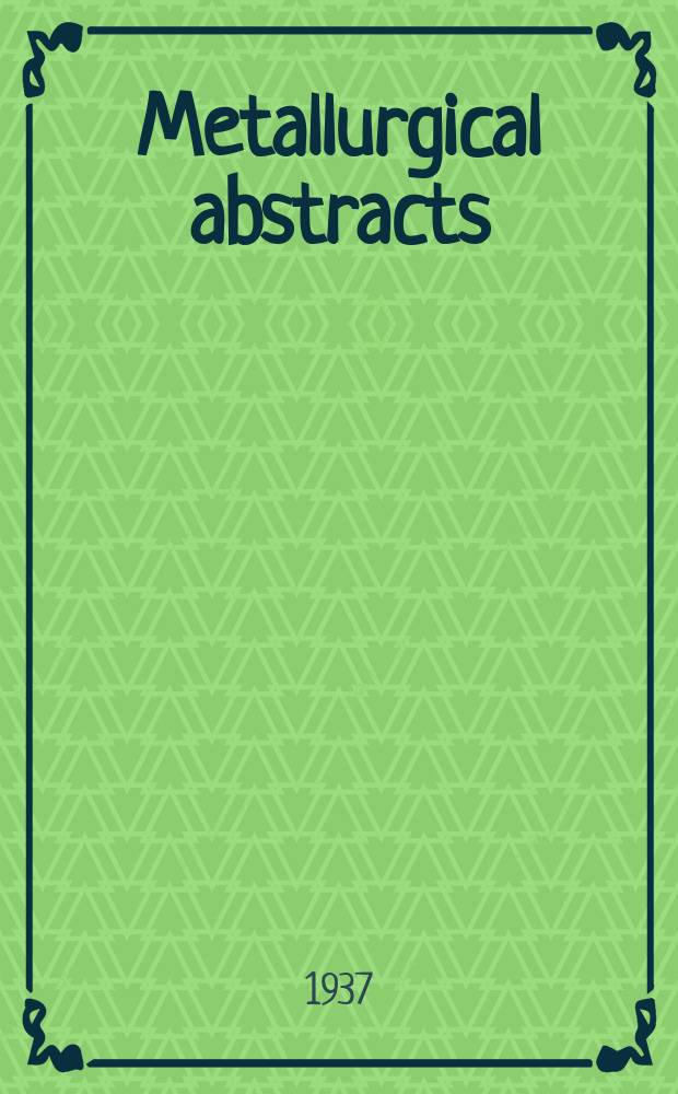Metallurgical abstracts : (General and non-ferrous). Vol.4, P.1