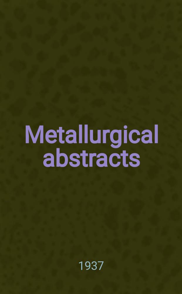 Metallurgical abstracts : (General and non-ferrous). Vol.4, P.8