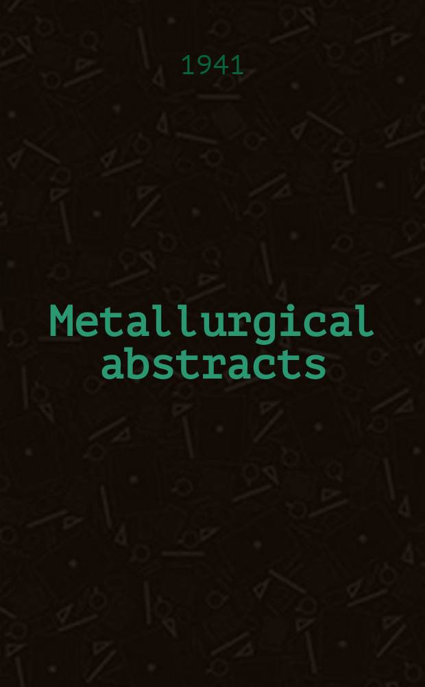 Metallurgical abstracts : (General and non-ferrous). Vol.8, P.6