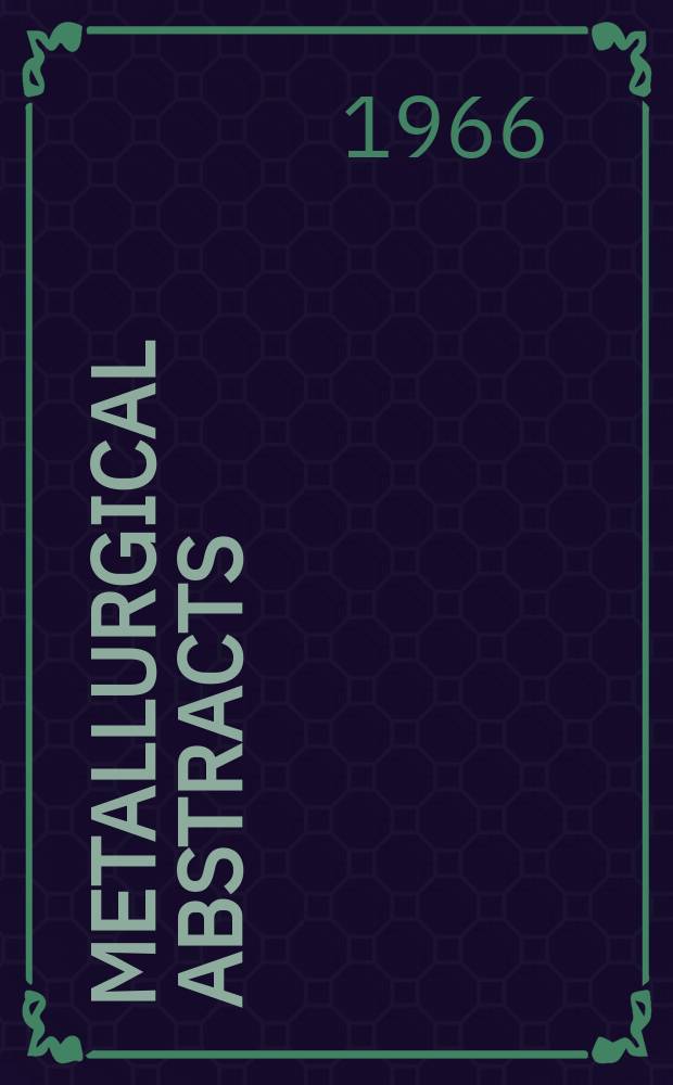 Metallurgical abstracts : (General and non-ferrous). Vol.1, P.6