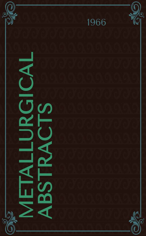 Metallurgical abstracts : (General and non-ferrous). Vol.1, P.11