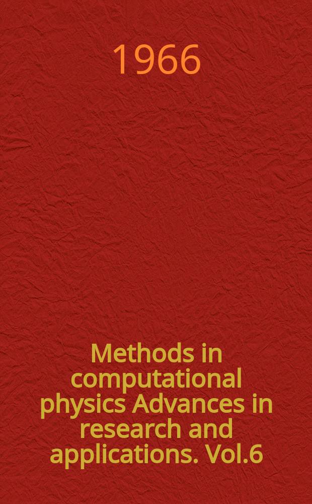 Methods in computational physics Advances in research and applications. Vol.6 : (Nuclear physics)