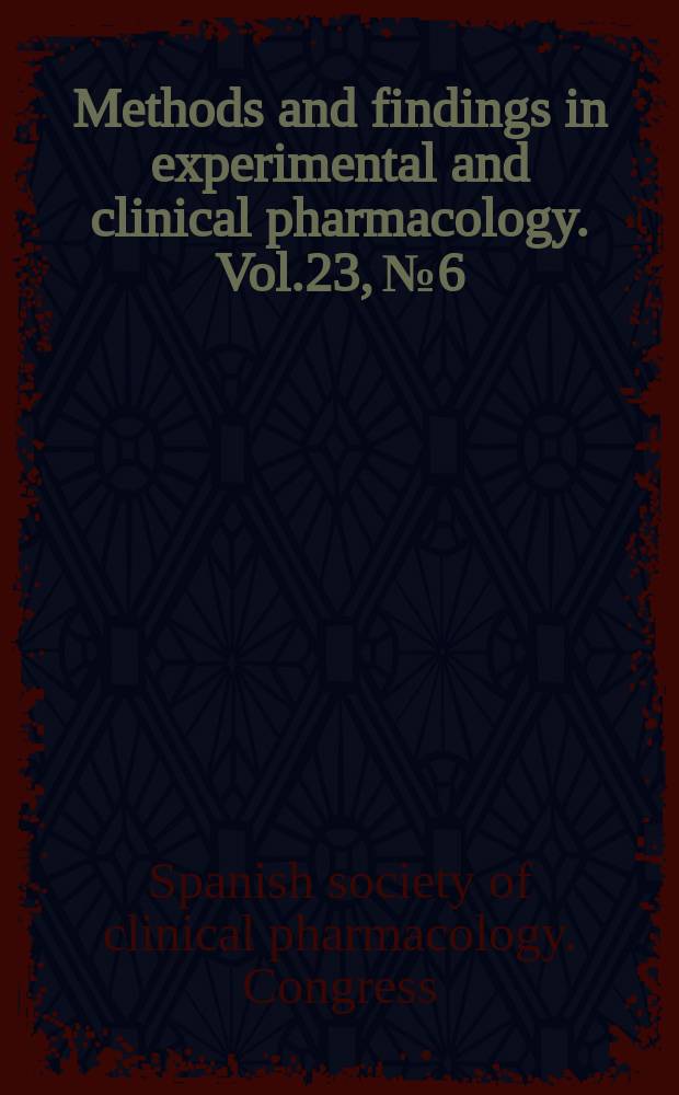 Methods and findings in experimental and clinical pharmacology. Vol.23, №6 : Spanish society of clinical pharmacology. Congress (17; 2001; Seville). XVII Congress ...