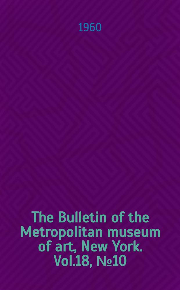 The Bulletin of the Metropolitan museum of art, New York. Vol.18, №10