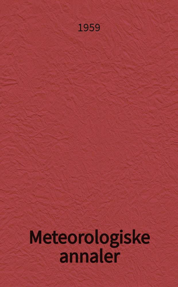 Meteorologiske annaler : Utgitt av det Norske meteorologiske inst. i samarbeid med. Univ. inst. for teoretisk meteorologi. Bd.4, №16 : Some investigations on the method of measurement of precipitation