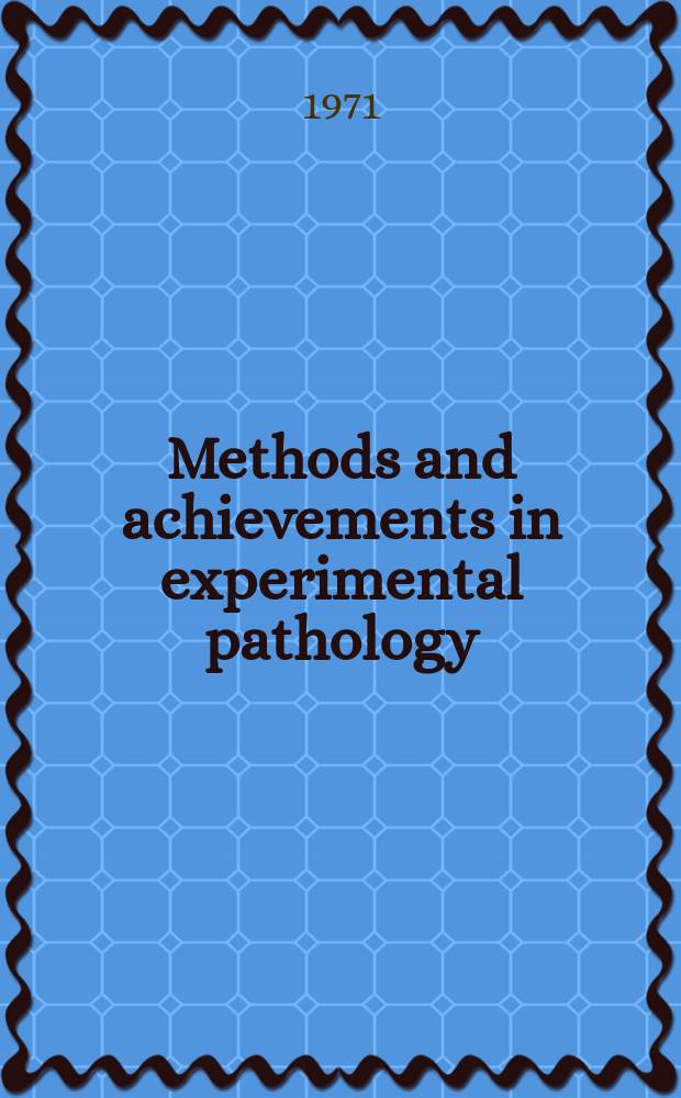 Methods and achievements in experimental pathology