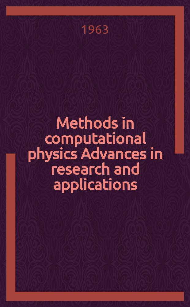 Methods in computational physics Advances in research and applications