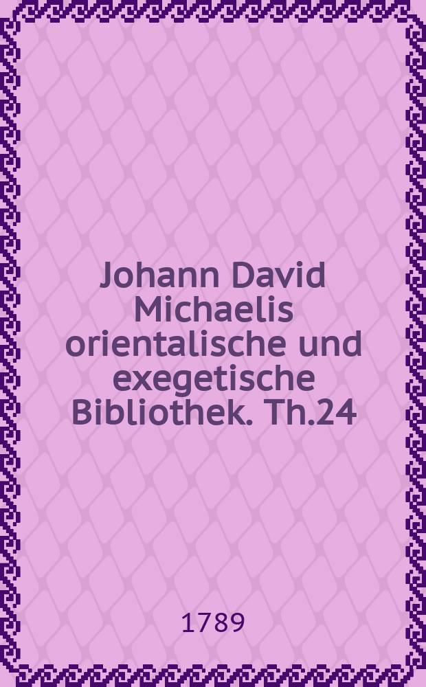 Johann David Michaelis orientalische und exegetische Bibliothek. Th.24 : Siebenfaches Register über die 23 vorhergehende Theile