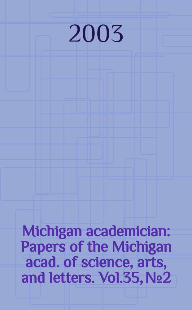 Michigan academician : Papers of the Michigan acad. of science, arts, and letters. Vol.35, №2