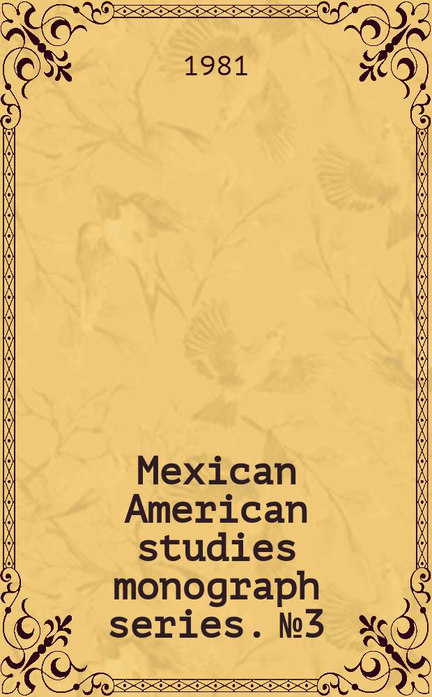 Mexican American studies monograph series. №3 : Understanding the Chicano experience through literature
