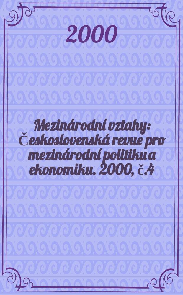 Mezinárodní vztahy : Československá revue pro mezinárodní politiku a ekonomiku. 2000, č.4