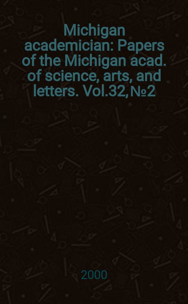 Michigan academician : Papers of the Michigan acad. of science, arts, and letters. Vol.32, №2