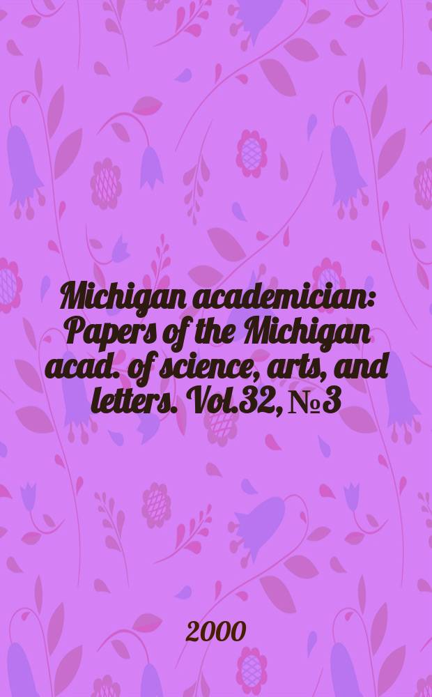 Michigan academician : Papers of the Michigan acad. of science, arts, and letters. Vol.32, №3