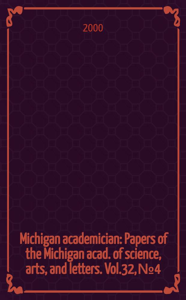 Michigan academician : Papers of the Michigan acad. of science, arts, and letters. Vol.32, №4