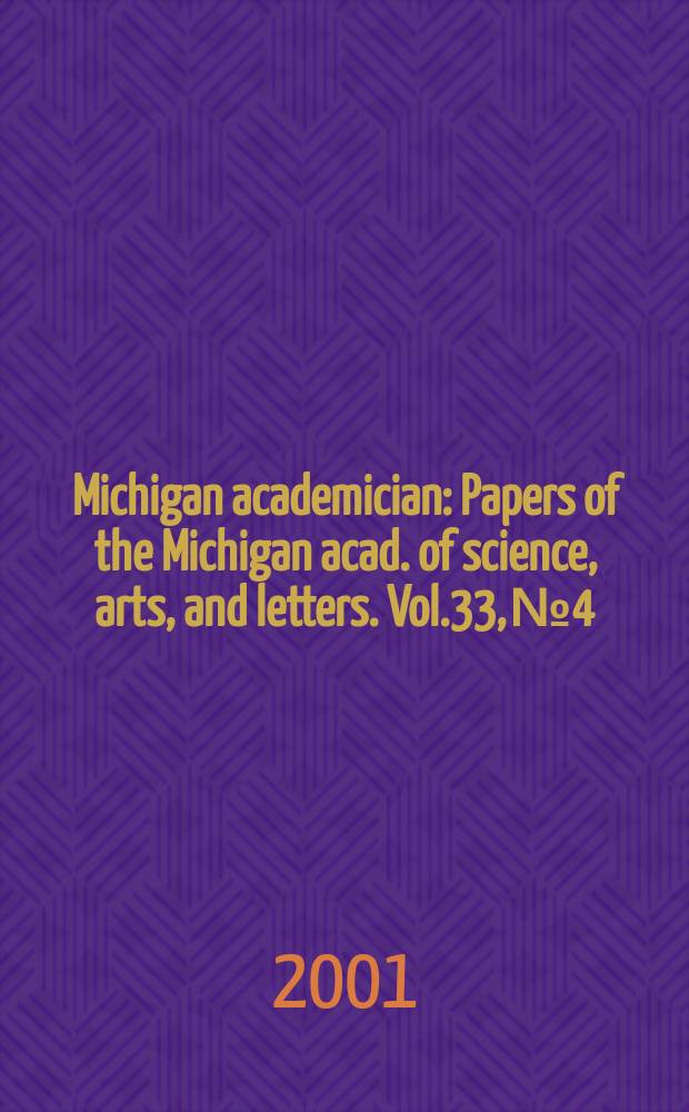 Michigan academician : Papers of the Michigan acad. of science, arts, and letters. Vol.33, №4