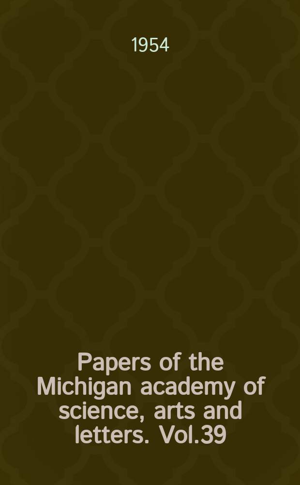 Papers of the Michigan academy of science, arts and letters. Vol.39 : 1953