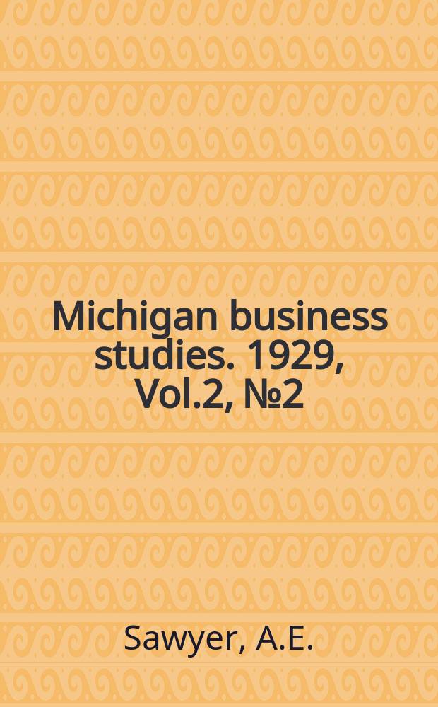 Michigan business studies. 1929, Vol.2, №2 : Problems of hospital managment