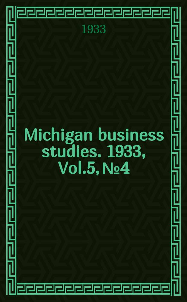 Michigan business studies. 1933, Vol.5, №4 : Wholesale distribution of breakfast cereals in Southern Michigan
